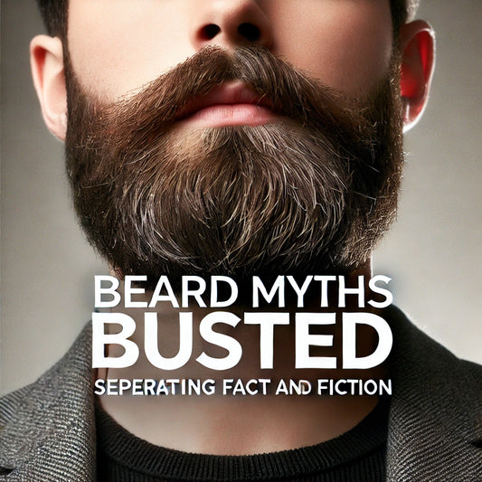 Beard Myths Busted: Separating Fact from Fiction